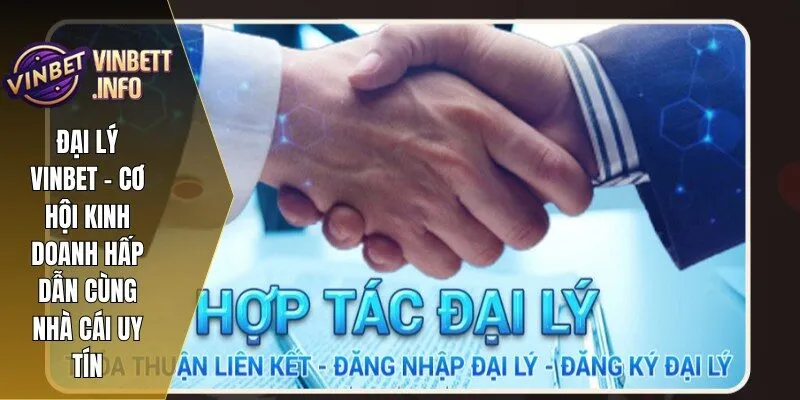 Đại Lý Vinbet – Cơ Hội Kinh Doanh Hấp Dẫn Cùng Nhà Cái Uy Tín 1 Đại lý Vinbet