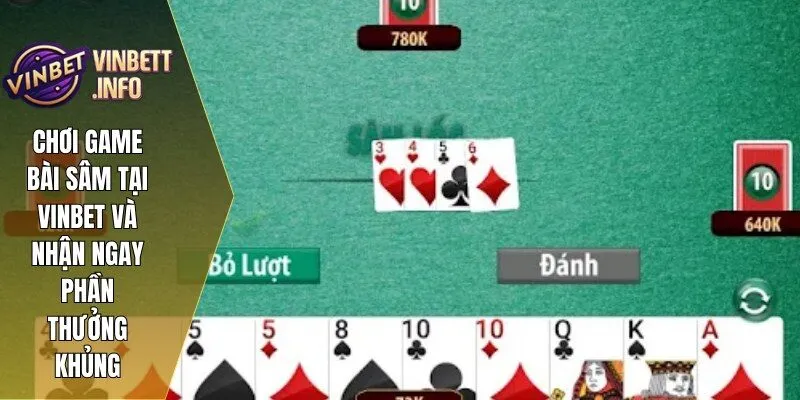 Chơi Game Bài Sâm Tại Vinbet Và Nhận Ngay Phần Thưởng Khủng 2 Tập trung quan sát đối thủ để phát hiện chiến thuật của họ