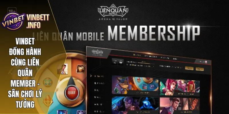 Vinbet Đồng Hành Cùng Liên Quân Member – Sân Chơi Lý Tưởng 2 Liên Quân Member