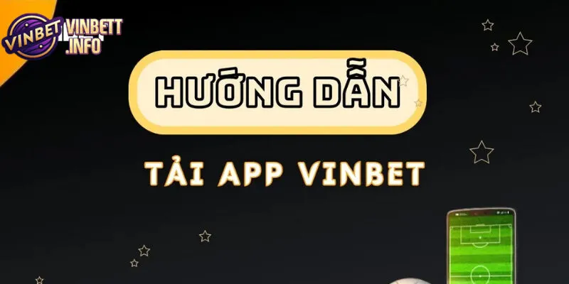 Tải App Vinbet – Trải Nghiệm Cá Cược Đỉnh Cao Trên Di Động 2 Tải app Vinbet giúp bạn trải nghiệm cá cược tiện lợi mọi lúc