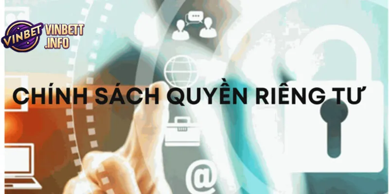 Chính Sách Riêng Tư - Bảo Vệ Thông Tin Khách Hàng Hiệu Quả 2 Vinbet cam kết tuân thủ quy định bảo mật thông tin