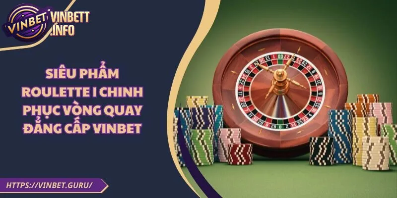 Casino Vinbet cung cấp trải nghiệm chơi game trực tuyến chất lượng
