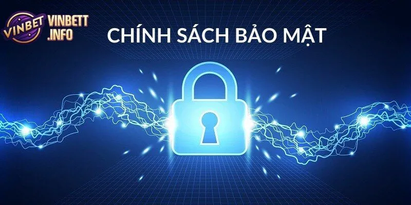 Chính Sách Bảo Mật - Đảm Bảo An Toàn Cho Người Dùng Vinbet 3 Khi đăng ký bạn nên đọc kỹ chính sách bảo mật.