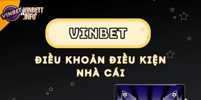 Điều Khoản Sử Dụng Của Vinbet – Hướng Dẫn Mà Bạn Cần Biết 3 Các điều khoản sử dụng đảm bảo môi trường cá cược công bằng