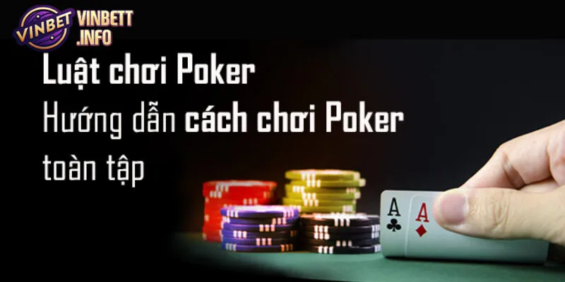 Cách Chơi Poker Đơn Giản – Nắm Vững Luật Chơi Và Chiến Thuật 2 Cách chơi Poker yêu cầu người chơi hiểu rõ các quy tắc cơ bản