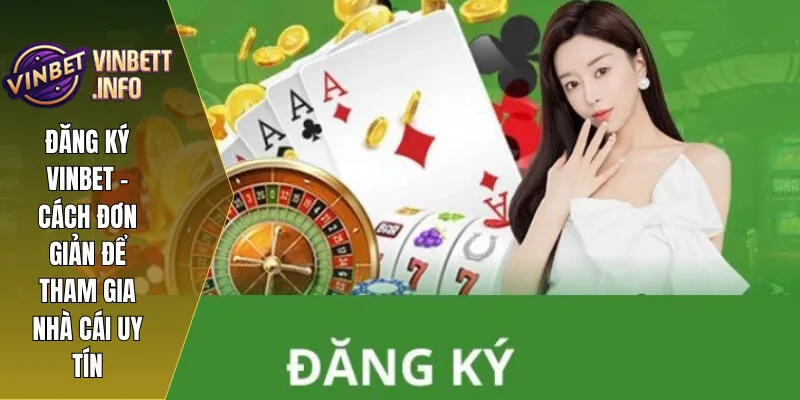 Đăng Ký Vinbet – Cách Đơn Giản Để Tham Gia Nhà Cái Uy Tín 6 dang ky vinbet 1